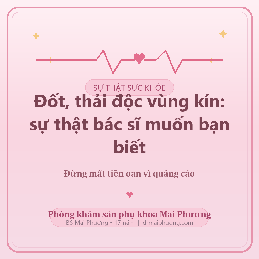 Đốt vùng kín, thải độc "cô bé": sự thật một bác sĩ sản phụ khoa muốn bạn biết trước khi mất tiền