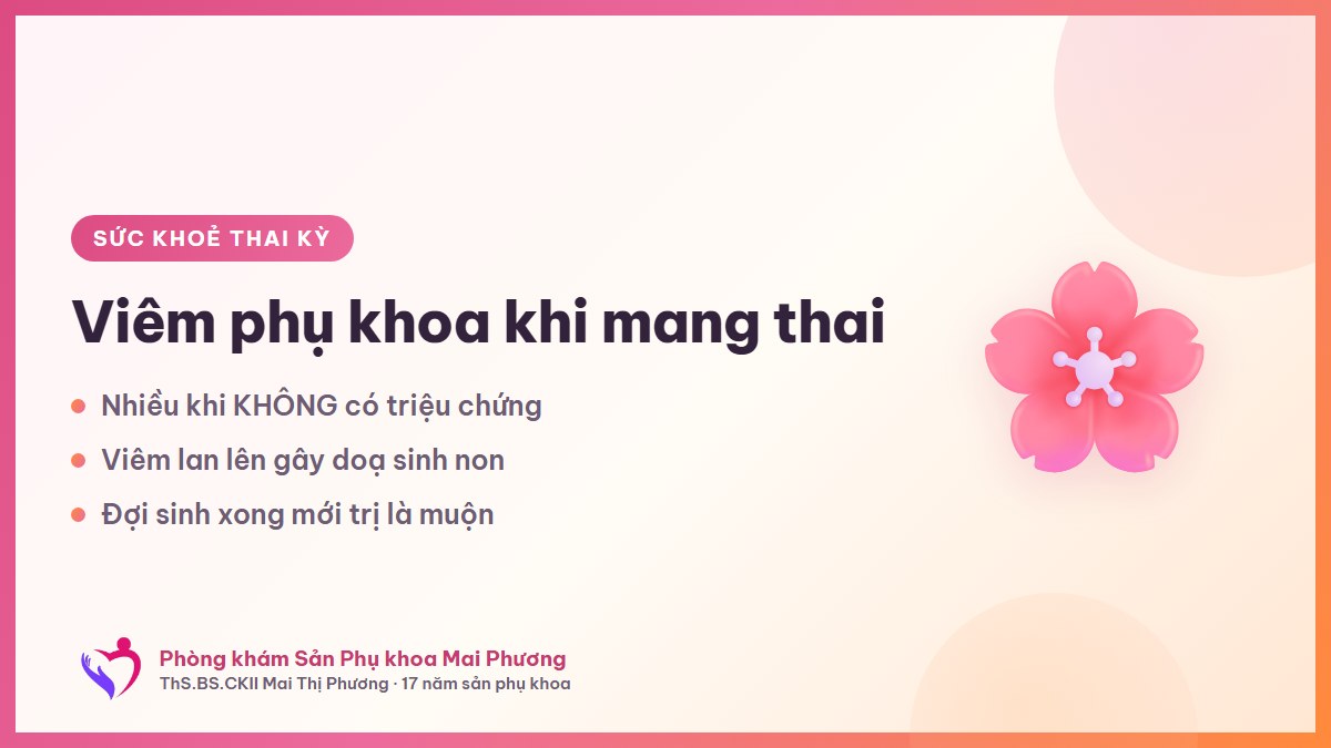 Viêm phụ khoa khi mang thai: đợi sinh xong mới trị là muộn